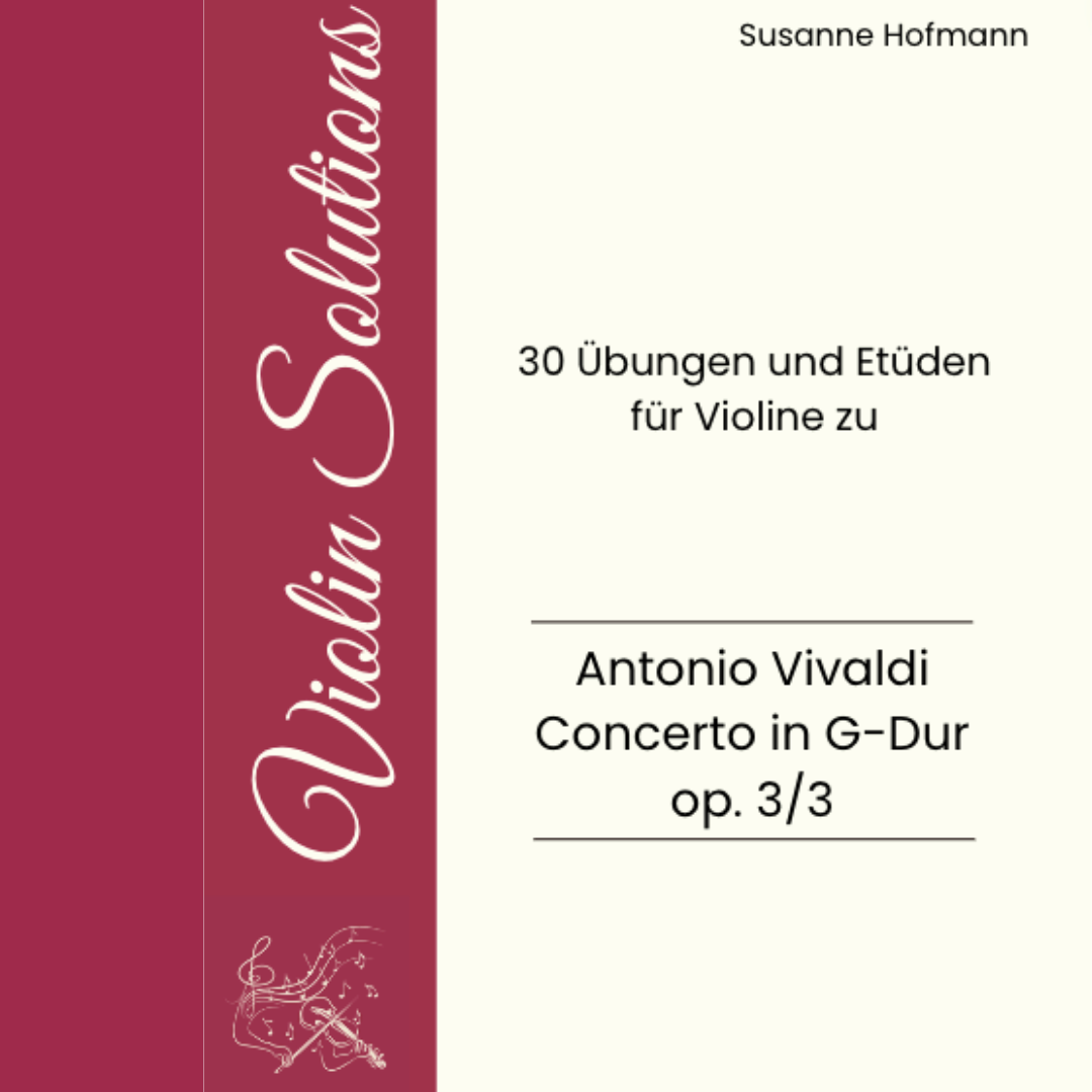 30 Übungen und Etüden für Violine zu Vivaldis Concerto in G op. 3/3 - mit Videos zu den Etüden