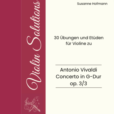 30 Übungen und Etüden für Violine zu Vivaldis Concerto in G op. 3/3 - mit Videos zu den Etüden