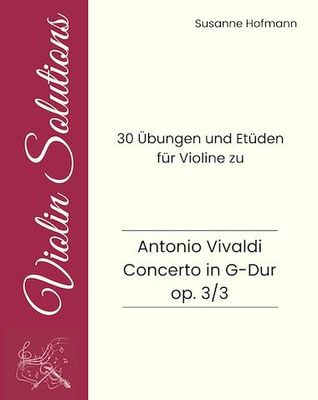 30 Übungen und Etüden für Violine zu Vivaldis Concerto in G op. 3/3 (Noten)