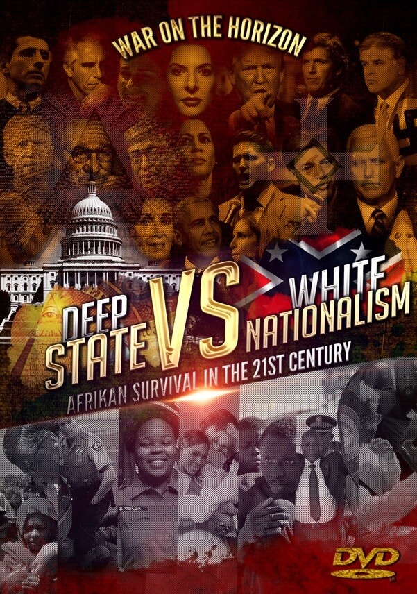 Deep State vs. White Nationalism: Afrikan Survival in the 21st Century (2-Disc DVD Set) - .mp4 Electronic Email Version