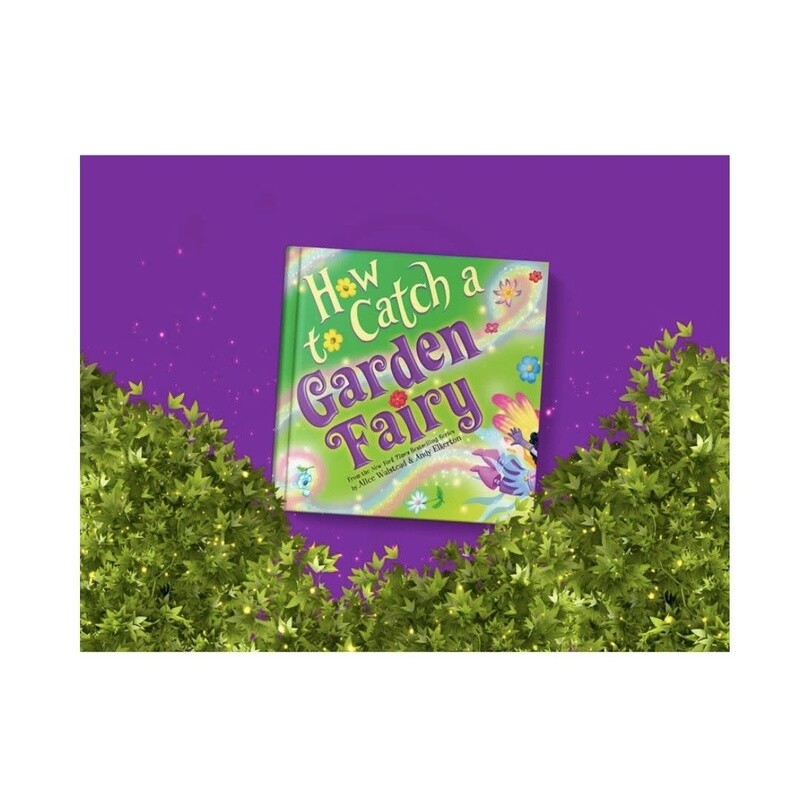 How To Catch A Garden Fairy