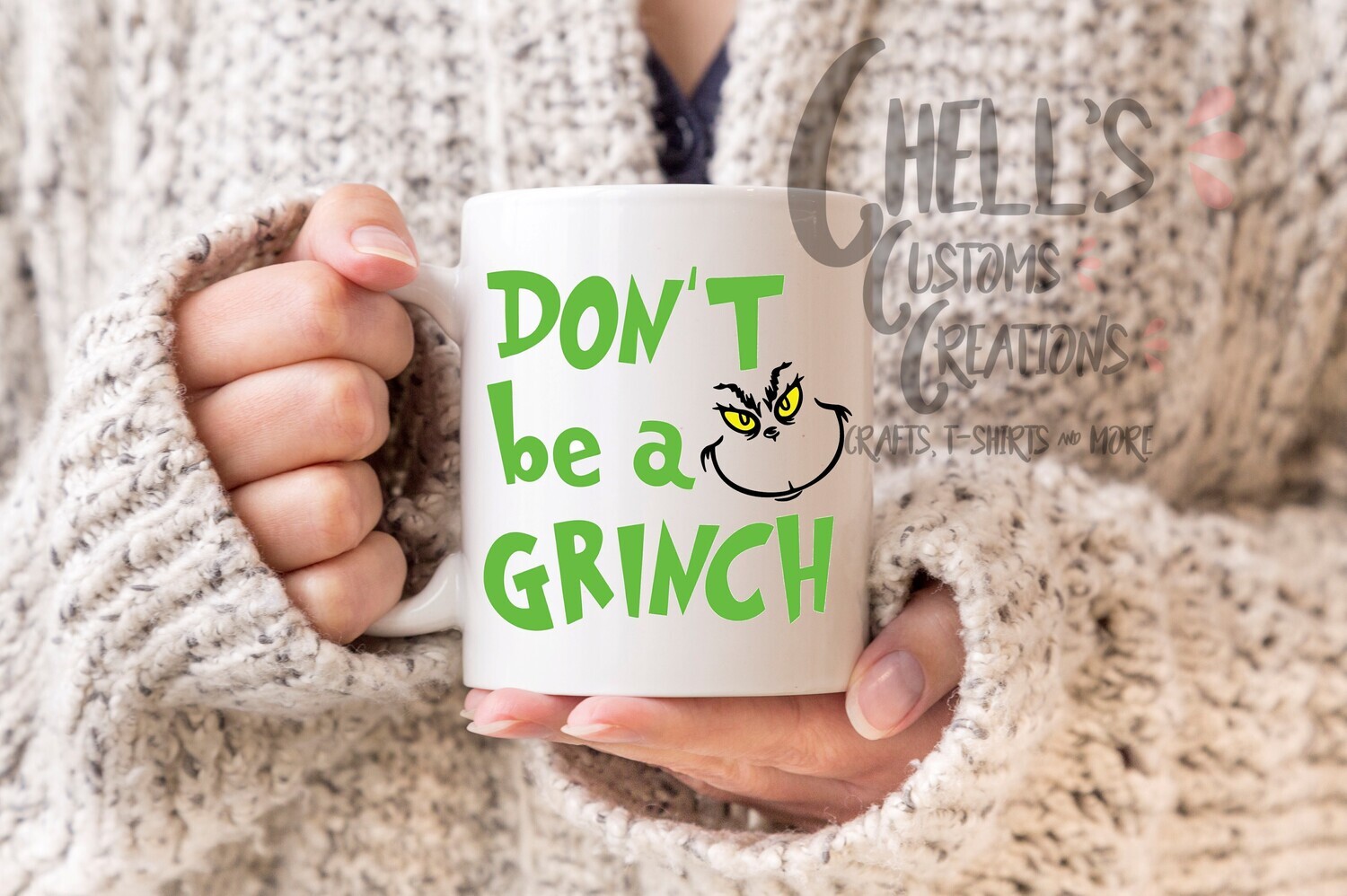 Don&#39;t Be A Grinch Mug