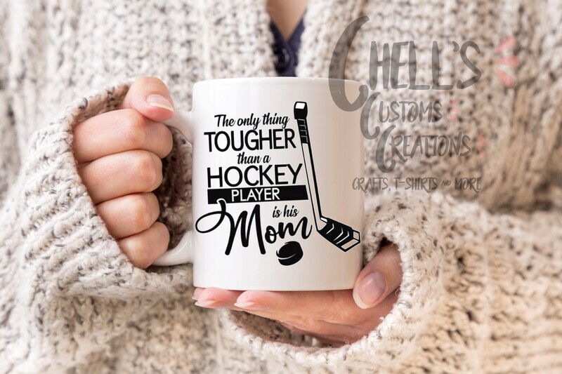 The Only Thing Tougher Than A Hockey Player Is A Mom Mug