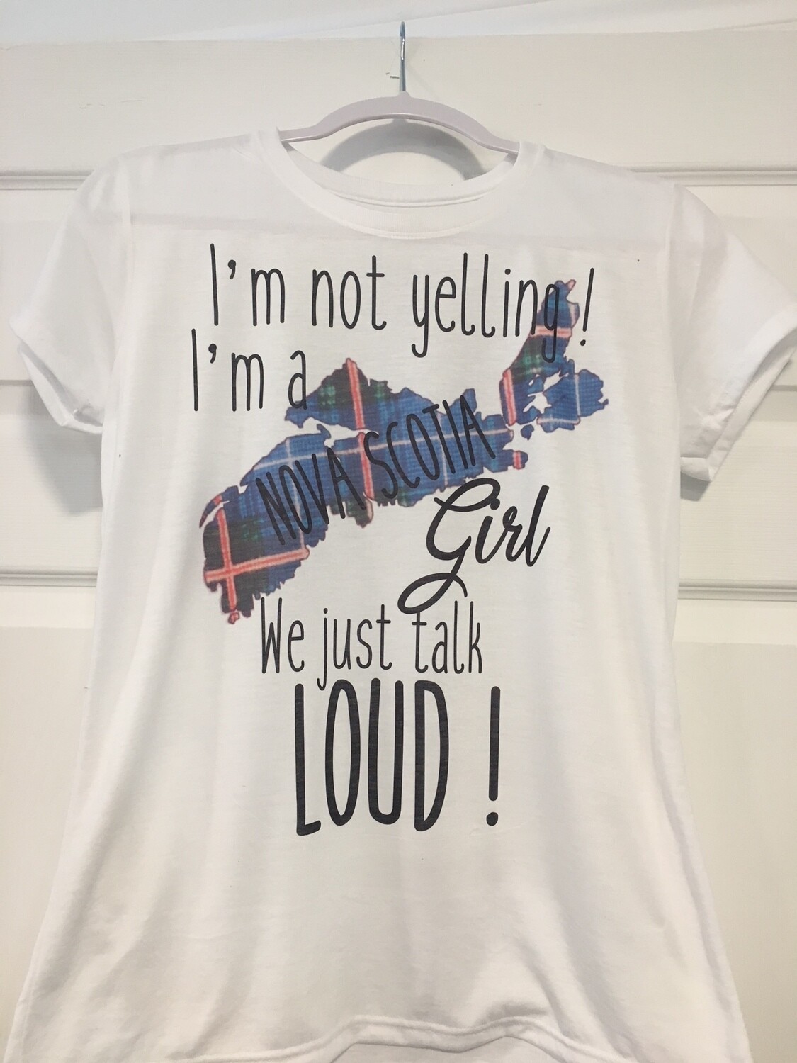 I&#39;m Not Yelling, I&#39;m A Nova Scotia Girl T-Shirt