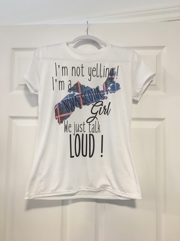 I'm Not Yelling, I'm A Nova Scotia Girl T-Shirt