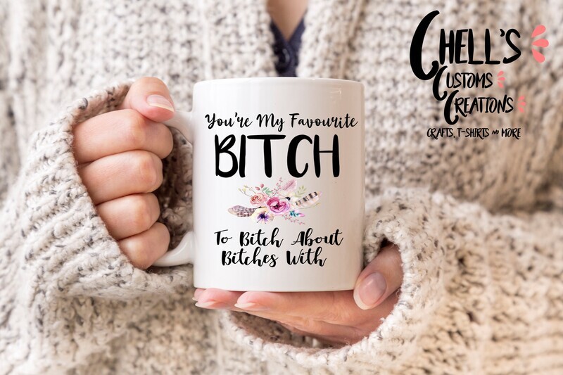 You&#39;re My Favorite Bitch Mug