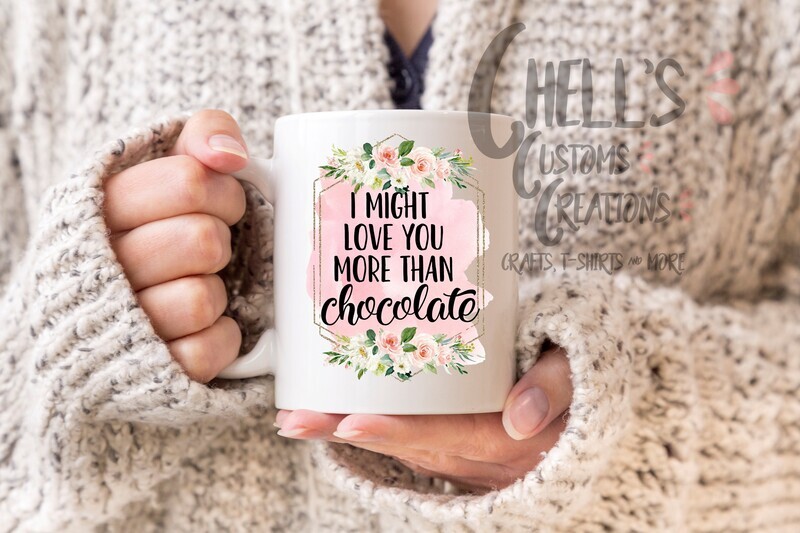 I Might Love You More Than Chocolate Mug