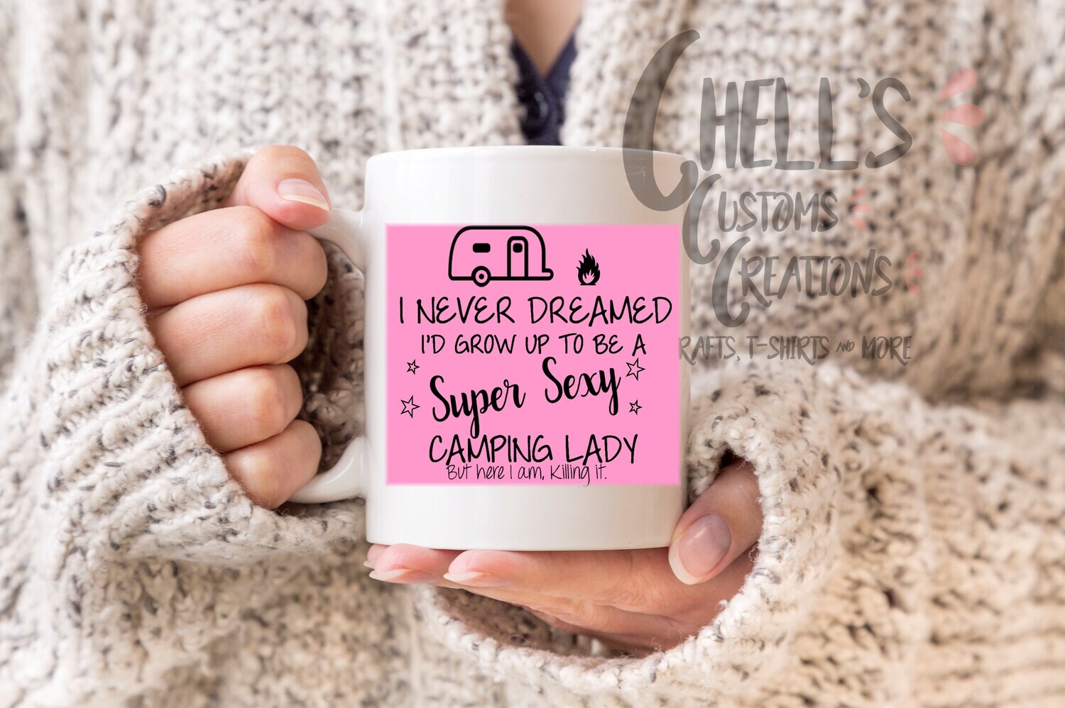 I Never Dreamed I&#39;d Grow Up To Be A Super Sexy Camping Lady Mug