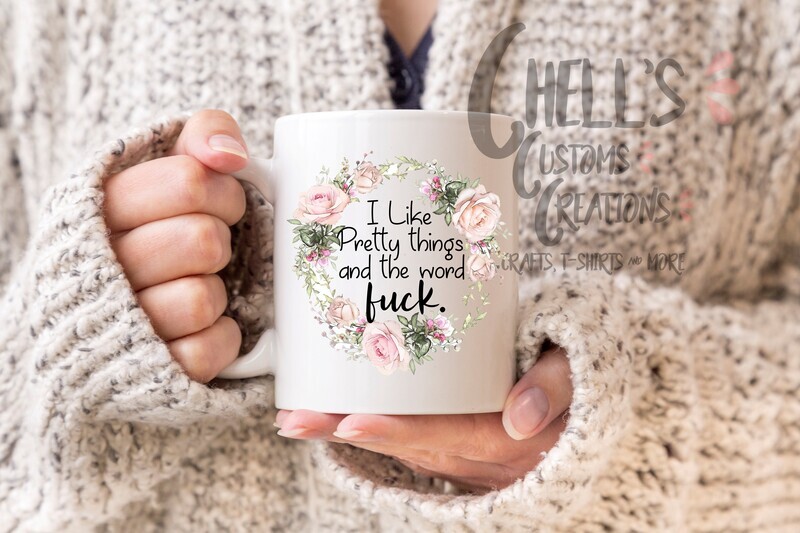 I Like Pretty Things And The Word Fuck Mug