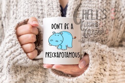 Don't Be A Prickapotamous Mug