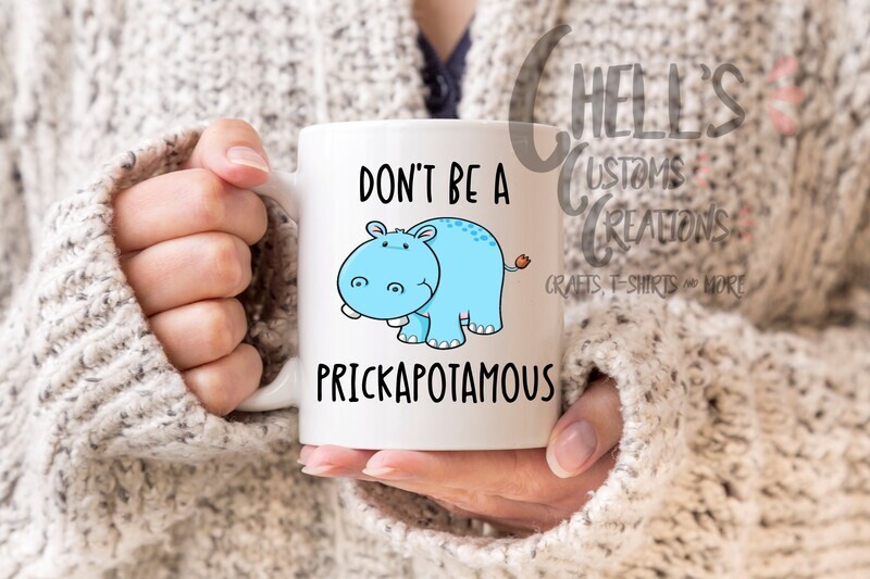 Don&#39;t Be A Prickapotamous Mug