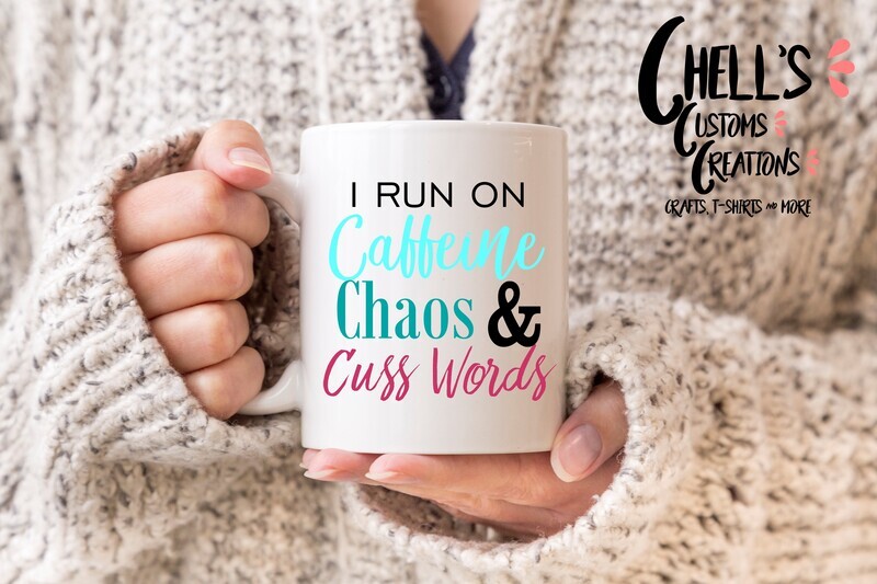 I Run On Caffeine, Chaos &amp; Cuss Words Mug