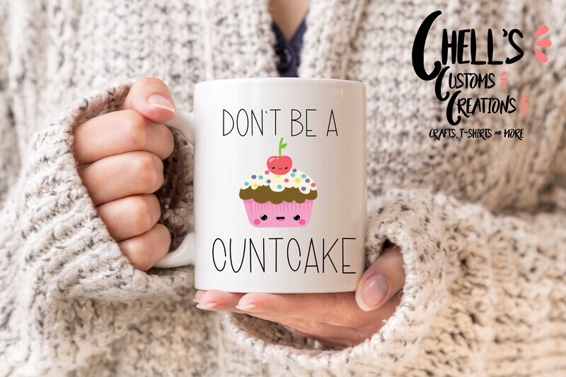Don&#39;t Be A Cuntcake Mug