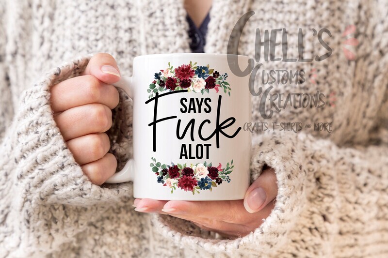 Says Fuck A Lot Mug