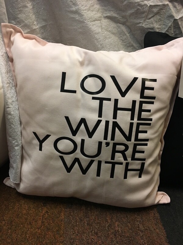 Love The Wine You&#39;re With Pillow
