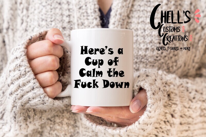 Here&#39;s A Cup Of Calm The F*** Down