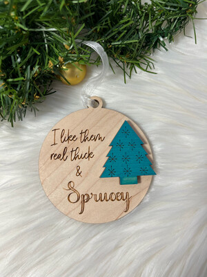 I Like Them Thick And Sprucey 3D Wooden  Ornament