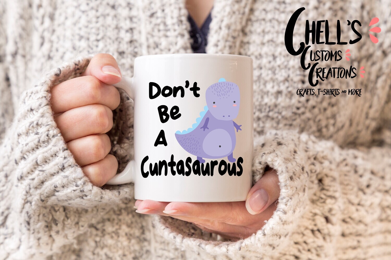 Don&#39;t Be A Cuntasaurous Mug