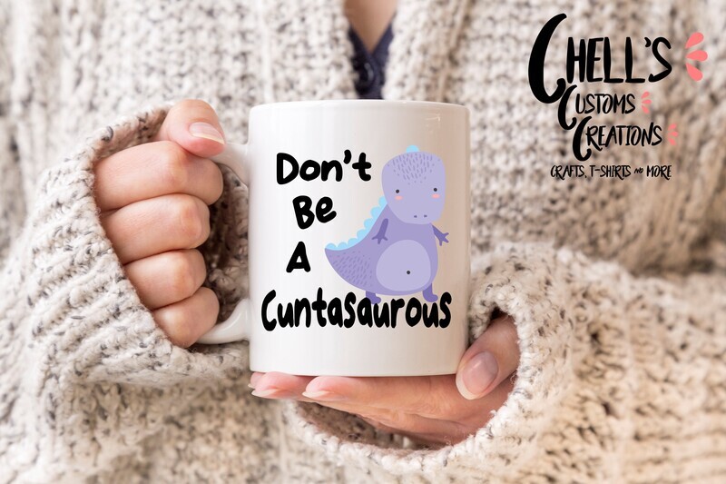 Don&#39;t Be A Cuntasaurous Mug