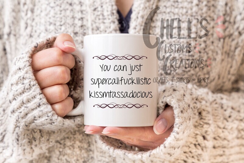 You Can Just Supercalifuckilistic Mug