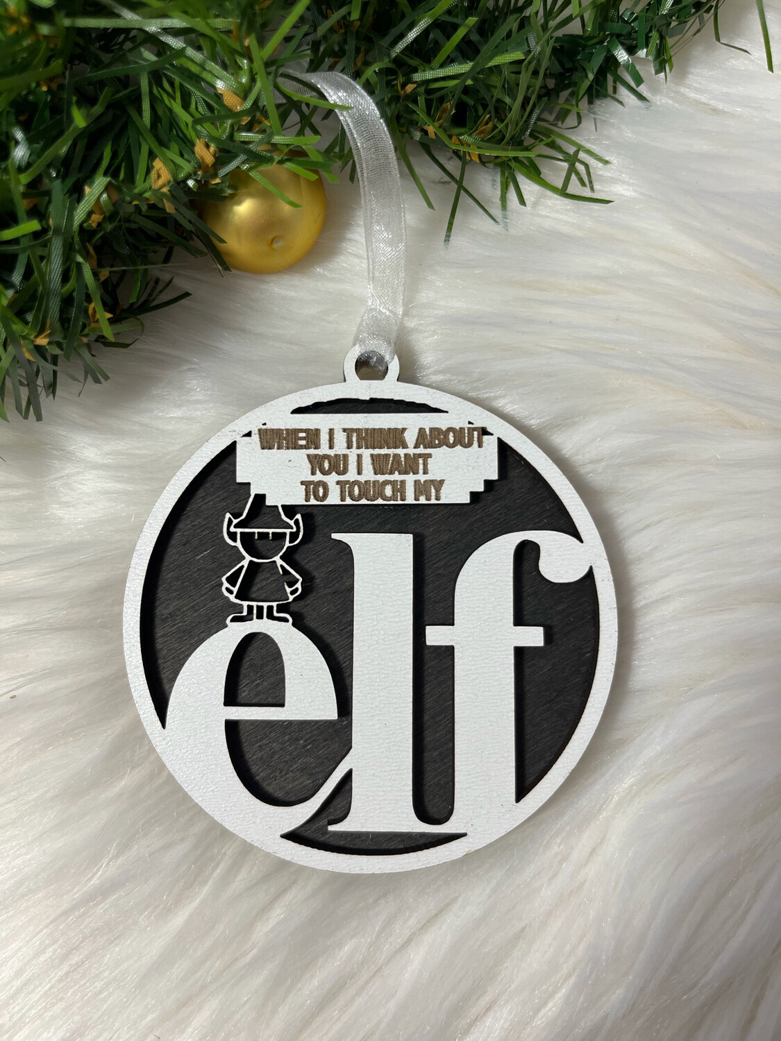 When I Think About You I Want To Touch My Elf 3D Wooden Circle Ornament