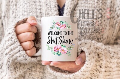 Welcome to the shit show Mug