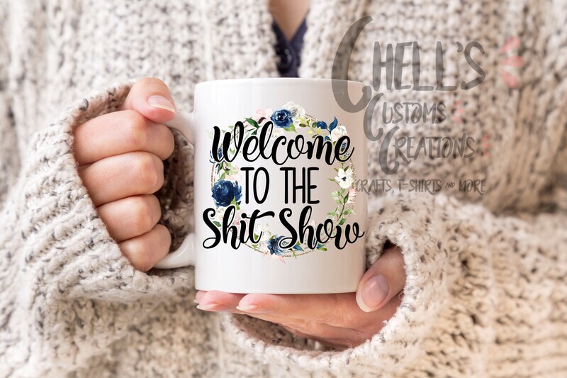 Welcome To The Shit Show Mug