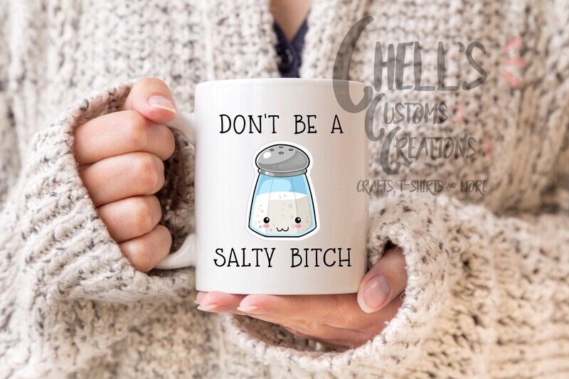 Don&#39;t Be A Salty Bitch Mug