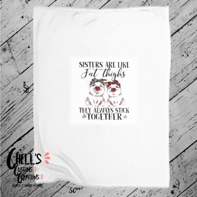 Sisters Are Like Fat Thighs Blanket