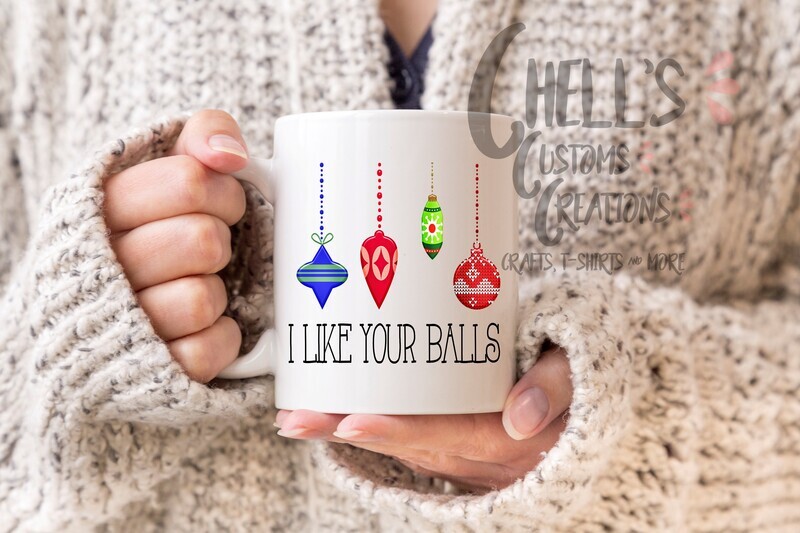 I Like Your Balls Mug