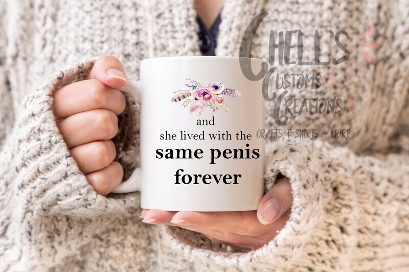 And She Lived With The Same Penis Forever Mug
