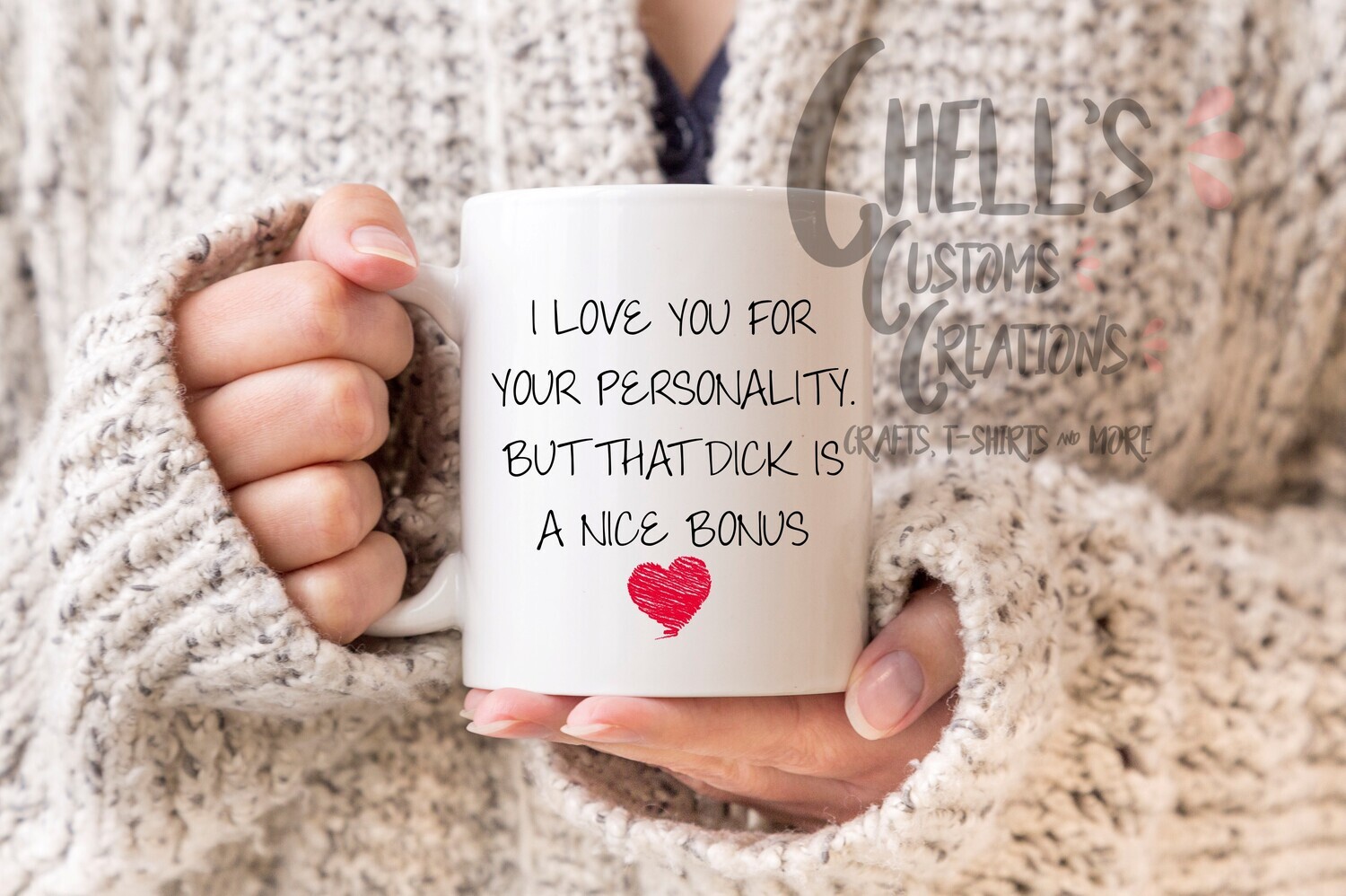 I Love You For Your Personality But That Dick Is A Nice Bonus Mug