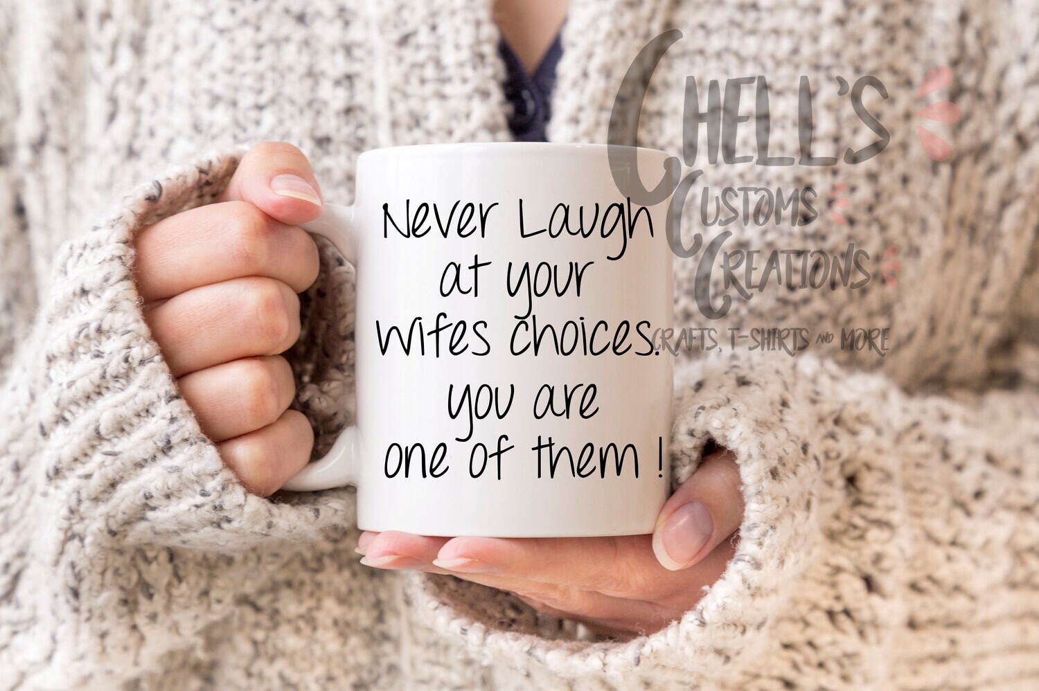 Never Laugh At Your Wifes Choices Mug