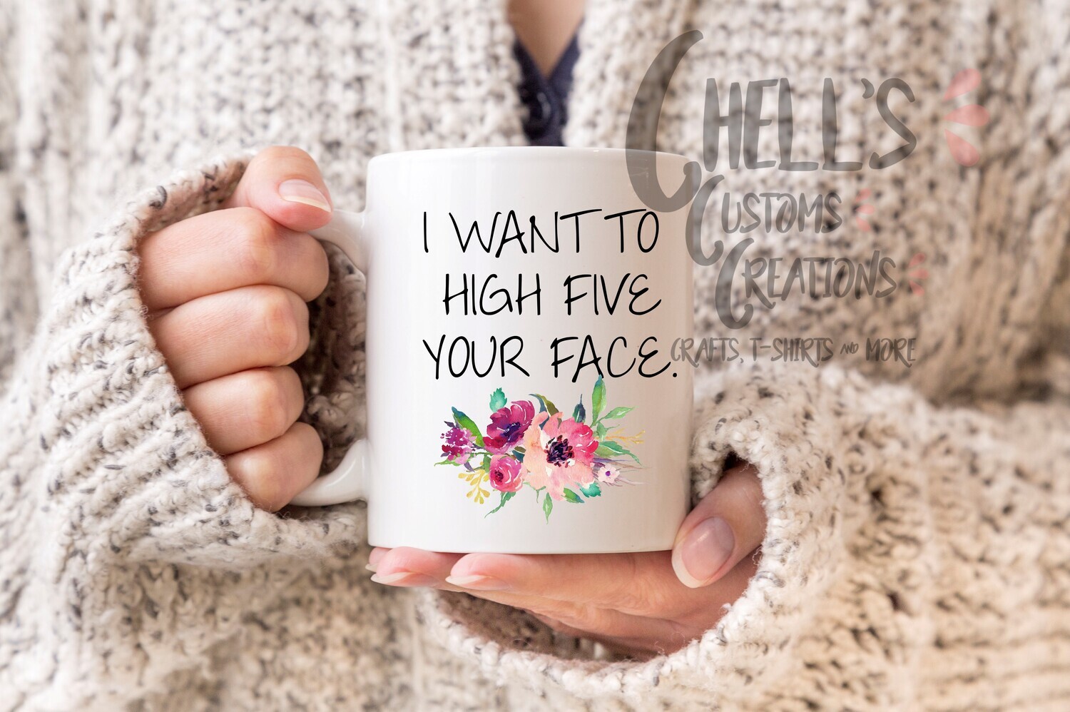 I Want To High Five Your Face Mug