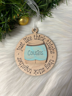 Cousins Just Like Thick Thighs 3D Wooden Circle Ornament