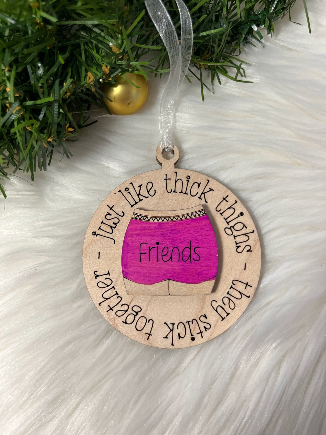 Friends Just Like Thick Thighs 3D Wooden Circle Ornament