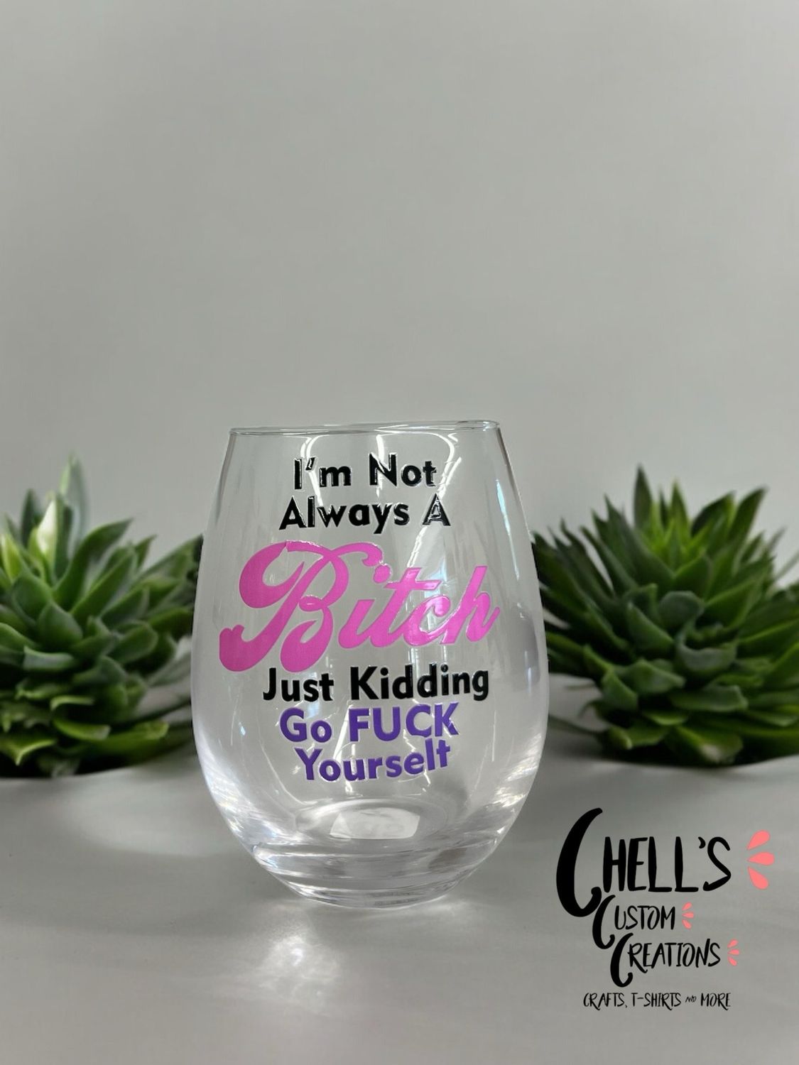 I’m Not Always A Bitch Wine Glass