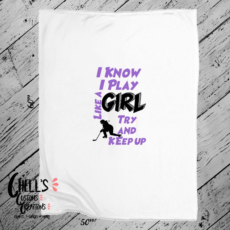 I Know I Play Like A Girl Hockey Blanket