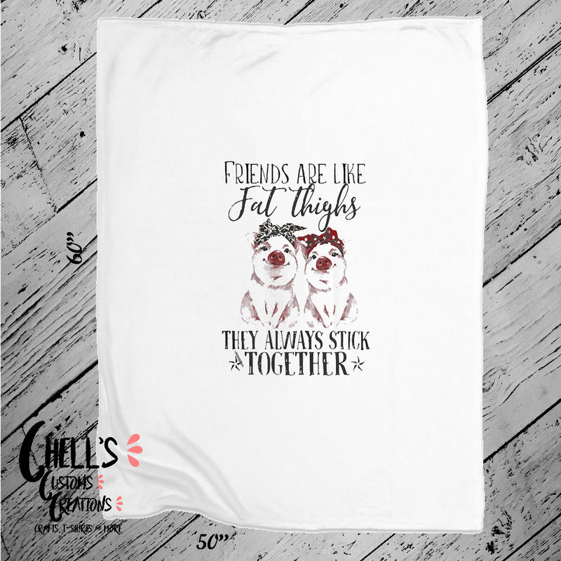 Friends Are Like Fat Thighs Blanket