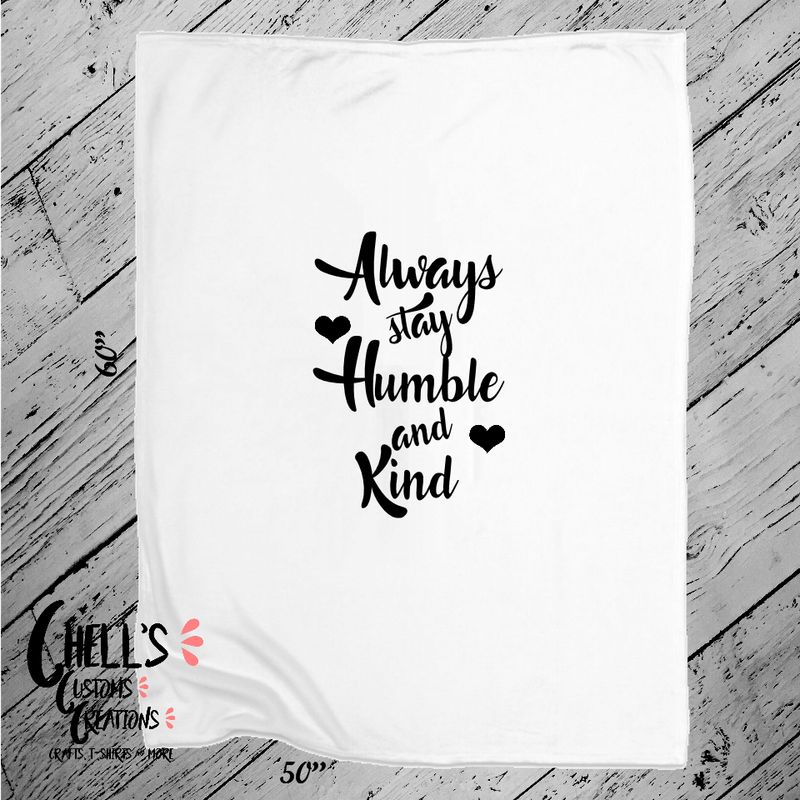 Always Stay Humble And Kind Blanket