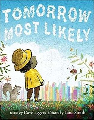 Tomorrow Most Likely by Dave Eggers
