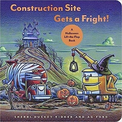 Construction Site Gets a Fright! By Sherri Duskey Rinker