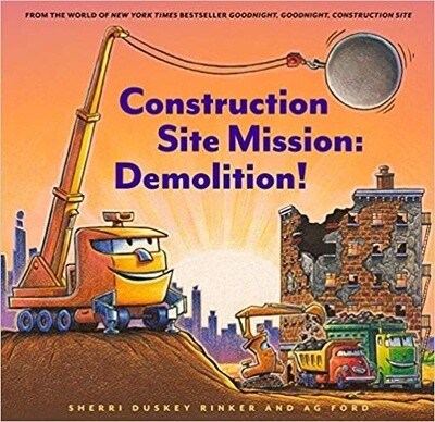 Construction Site Mission: Demolition! Sherri Duskey Rinker
