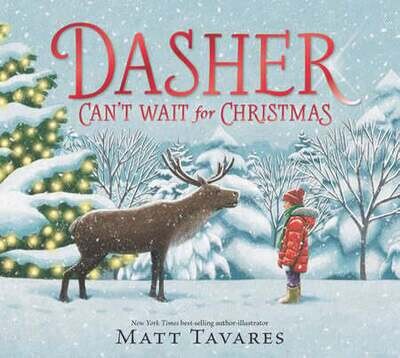 Dasher Can&#39;t Wait for Christmas by Matt Tavares