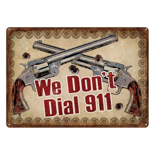 RIVERS EDGE TIN SIGN "WE DON'T DIAL 911" 12"x17"