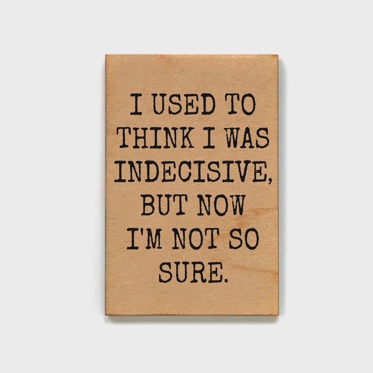 Wooden Quote Magnet, design: Indecisive