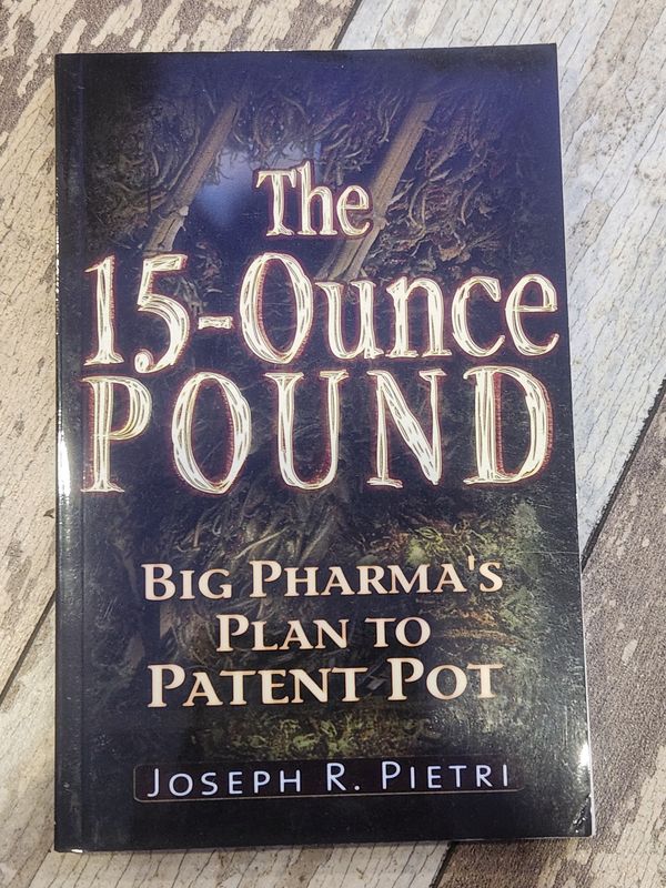 The 15 Ounce Pound: Big Pharma&#39;s Plan to Patent Pot