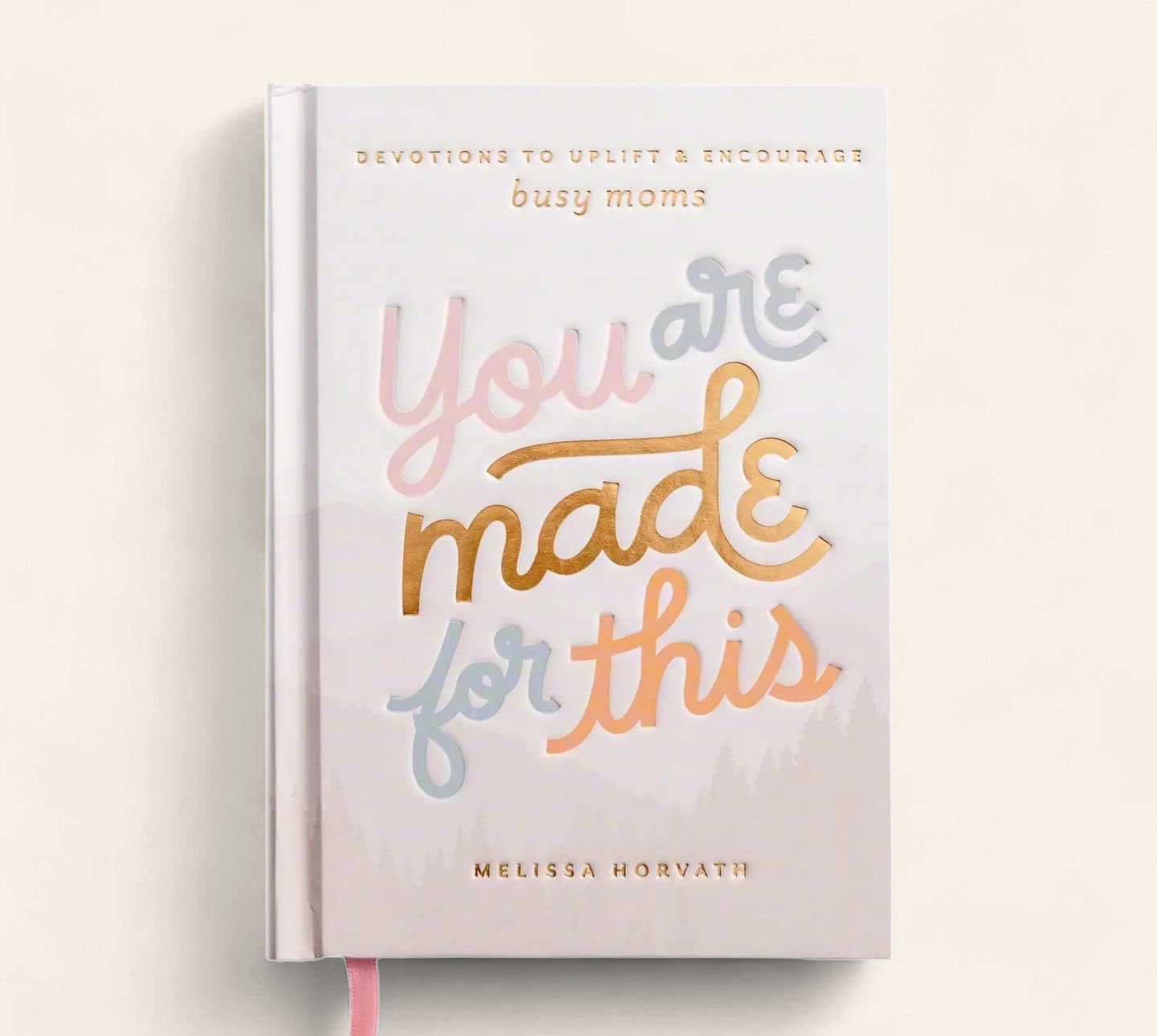 You Are Made For This: Devotions To Uplift &amp; Encourage Moms