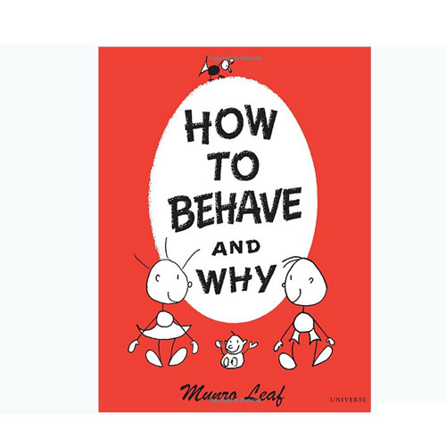 HOW TO BEHAVE AND WHY by MUNRO LEAF