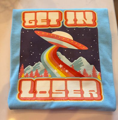Get In Loser Spaceship T-Shirt